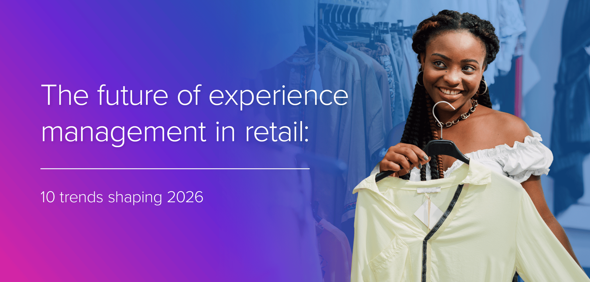The_future_of_experience_management_in_retail_10_trends_shaping_2026_Header_1600x767