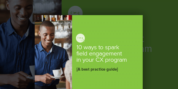 10-ways-to-spark-field-engagement-in-your-cx-program